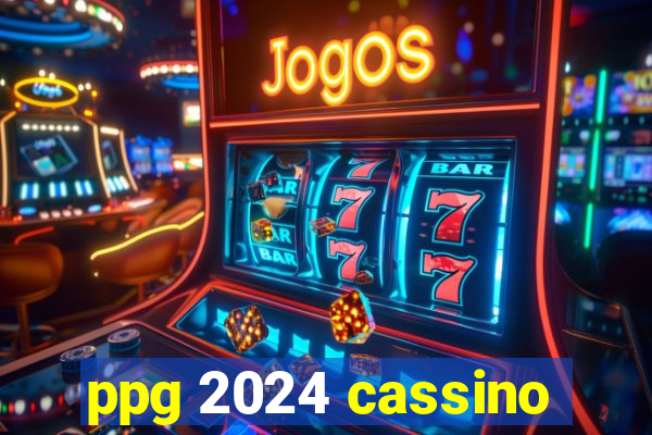 ppg 2024 cassino